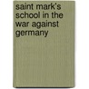 Saint Mark's School In The War Against Germany by Albert Emerson Benson