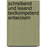Schreibend und lesend Textkompetenz entwickeln door Christine Beckert