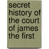 Secret History of the Court of James the First