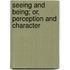 Seeing and Being; Or, Perception and Character
