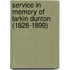 Service in Memory of Larkin Dunton (1828-1899)