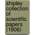 Shipley Collection Of Scientific Papers (1906)