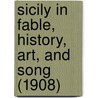 Sicily In Fable, History, Art, And Song (1908) door Walter Copland Perry