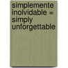 Simplemente Inolvidable = Simply Unforgettable door Mary Balogh