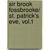 Sir Brook Fossbrooke/ St. Patrick's Eve, Vol.1 door Charles Lever