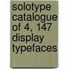 Solotype Catalogue Of 4, 147 Display Typefaces door Dan X. Solo