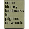 Some Literary Landmarks For Pilgrims On Wheels door F.W. Bockett