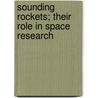 Sounding Rockets; Their Role In Space Research door National Research Council Board