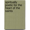 Spiritually Poetic For The Heart Of The Saints door Charles Lee Smith Jr.