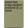Stand Fast, Craig-Royston! (Volume 3); A Novel door William Black