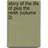 Story of the Life of Pius the Ninth (Volume 2) door Thomas Adolphus Trollope
