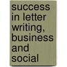Success In Letter Writing, Business And Social door Sherwin Cody