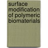 Surface Modification Of Polymeric Biomaterials door Buddy D. Ratner