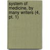 System Of Medicine, By Many Writers (4, Pt. 1) door Thomas Clifford Allbutt