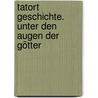 Tatort Geschichte. Unter den Augen der Götter door RenéE. Holler