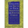 Telling The Truth To Your Foster-Adopted Child door Kyle Keefer
