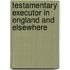 Testamentary Executor In England And Elsewhere