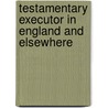 Testamentary Executor In England And Elsewhere door Romril James Goffin