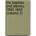 The Baptists And Slavery, 1840-1845 (Volume 2)