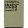 The Baptists And Slavery, 1840-1845 (Volume 2) door Mary Burnham. Putnam