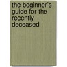 The Beginner's Guide for the Recently Deceased door David Staume