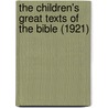 The Children's Great Texts Of The Bible (1921) by James Hastings