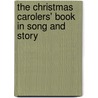 The Christmas Carolers' Book in Song and Story by Unknown