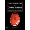 The Clinical Pharmacology Of Cerebral Ischemia by J. Korf