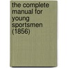 The Complete Manual For Young Sportsmen (1856) door Henry William Herbert