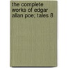 The Complete Works of Edgar Allan Poe; Tales 8 by Edgar Allan Poe