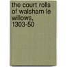 The Court Rolls of Walsham Le Willows, 1303-50 door Ray Lock