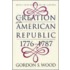 The Creation Of The American Republic, 1776-87