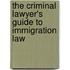 The Criminal Lawyer's Guide to Immigration Law