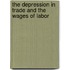 The Depression In Trade And The Wages Of Labor