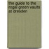 The Guide To The Regal Green Vaults At Dresden