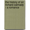 The History Of Sir Richard Calmady - A Romance door Lucas Malet