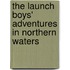 The Launch Boys' Adventures In Northern Waters