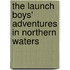 The Launch Boys' Adventures in Northern Waters