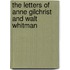 The Letters of Anne Gilchrist and Walt Whitman
