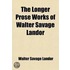 The Longer Prose Works Of Walter Savage Landor
