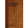 The Military Life Of John -Duke Of Marlborough by Sir Archibald Alison