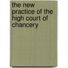 The New Practice Of The High Court Of Chancery door Henry Jarman