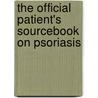 The Official Patient's Sourcebook On Psoriasis door Icon Health Publications