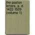 The Paston Letters, A. D. 1422-1509 (Volume 1)