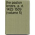 The Paston Letters, A. D. 1422-1509 (Volume 5)