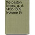 The Paston Letters, A. D. 1422-1509 (Volume 6)