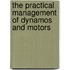 The Practical Management of Dynamos and Motors