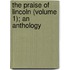 The Praise Of Lincoln (Volume 1); An Anthology