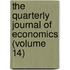 The Quarterly Journal Of Economics (Volume 14)