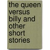 The Queen Versus Billy and Other Short Stories door Professor Lloyd Osbourne